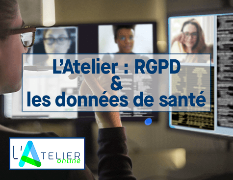 L'Atelier - RGPD et Données de Santé