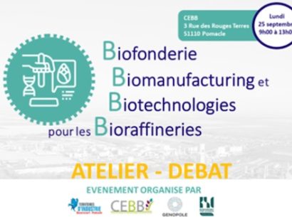 CEBB - Atelier débat biofonderie / biomanufacturing / biotechnologies pour les bioraffineries - Septembre 2023