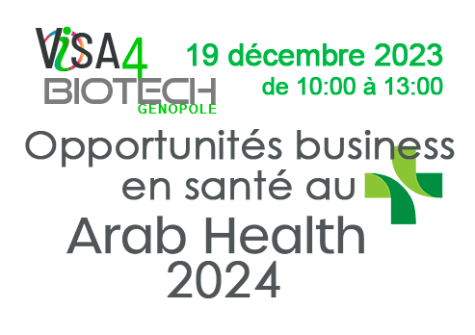 V4B - Visa4Biotech @ Genopole - Matinée dédiée aux opportunités business au Arab Health 2024 et dans la penisule arabique