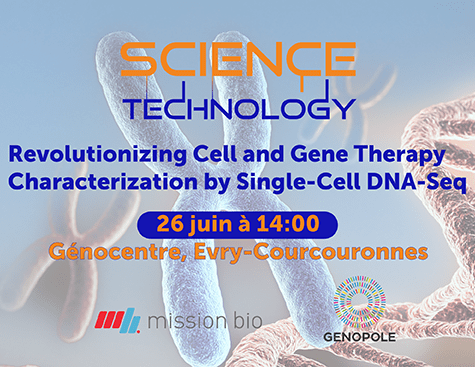Science &Technology : Révolutionner la Caractérisation des Thérapies Cellulaires et Géniques par le Single-Cell DNA-Seq - 26 juin 2025